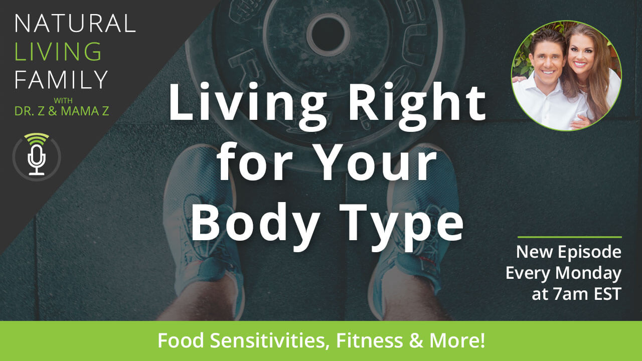 Food Sensitivities, Fitness & More: Living Right for Your Body Type! Podcast Episode 14