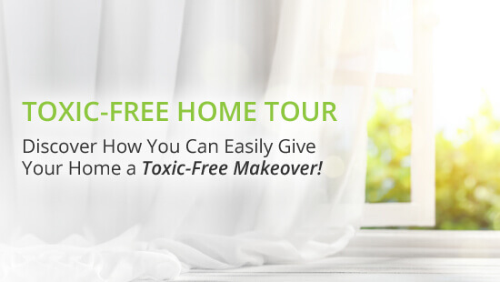 Toxic-Free Home Makeover Tour