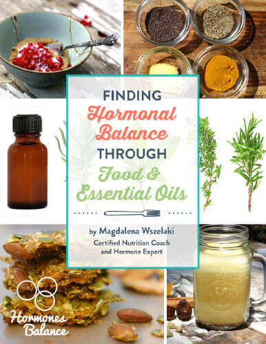 Hormonal Balance Through Food & Essential Oils by Magdalena Wszelaki