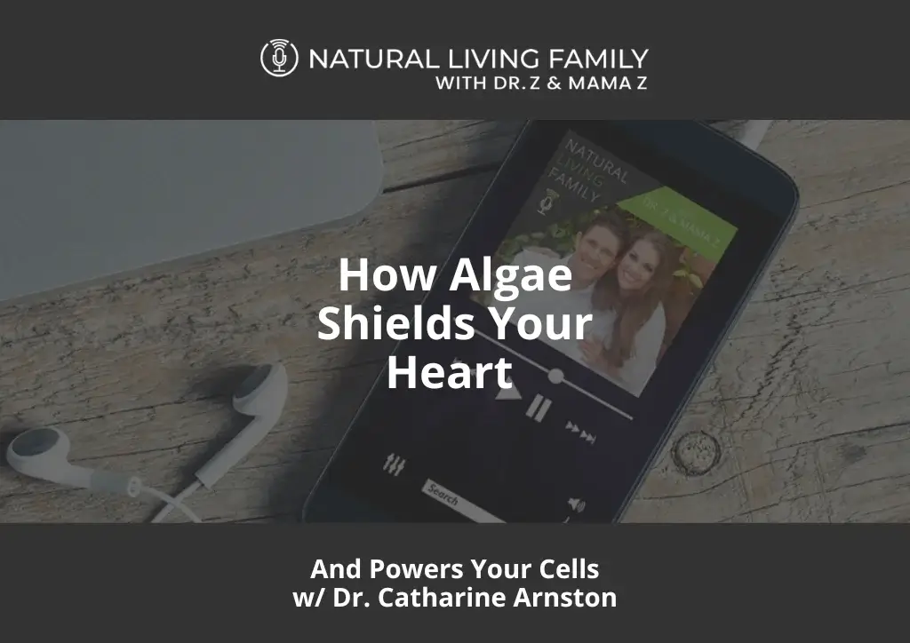 Algae Advantage: Chlorella & Spirulina with Dr. Catharine Arnston