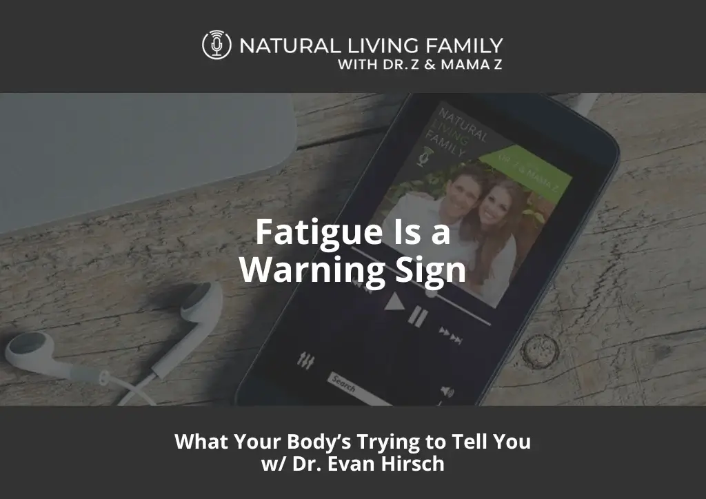 Fatigue Is a Warning Sign with Dr. Evan Hirsch