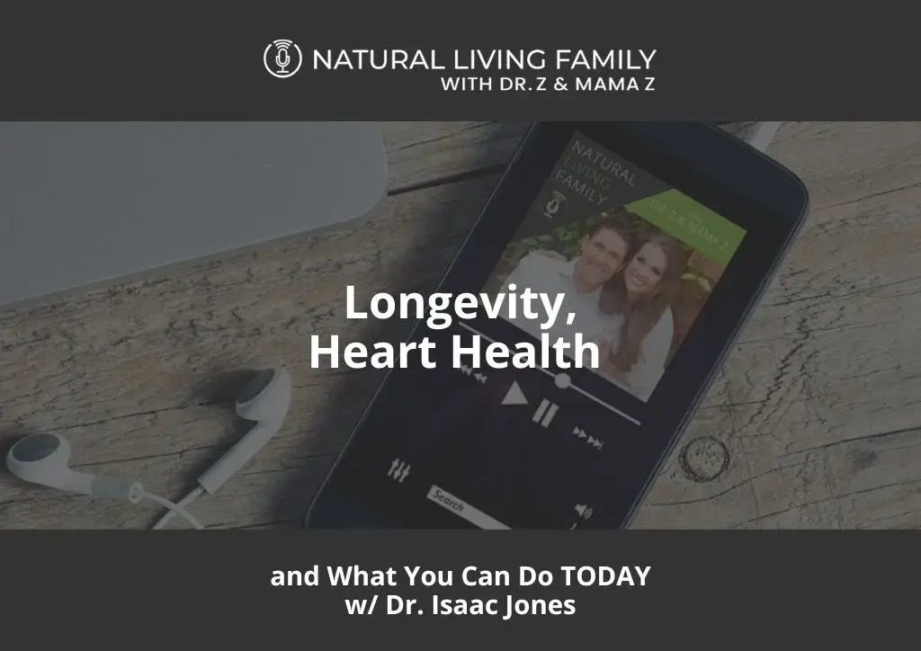 Longevity, Heart Health & What You Can Do TODAY! with Dr. Isaac Jones