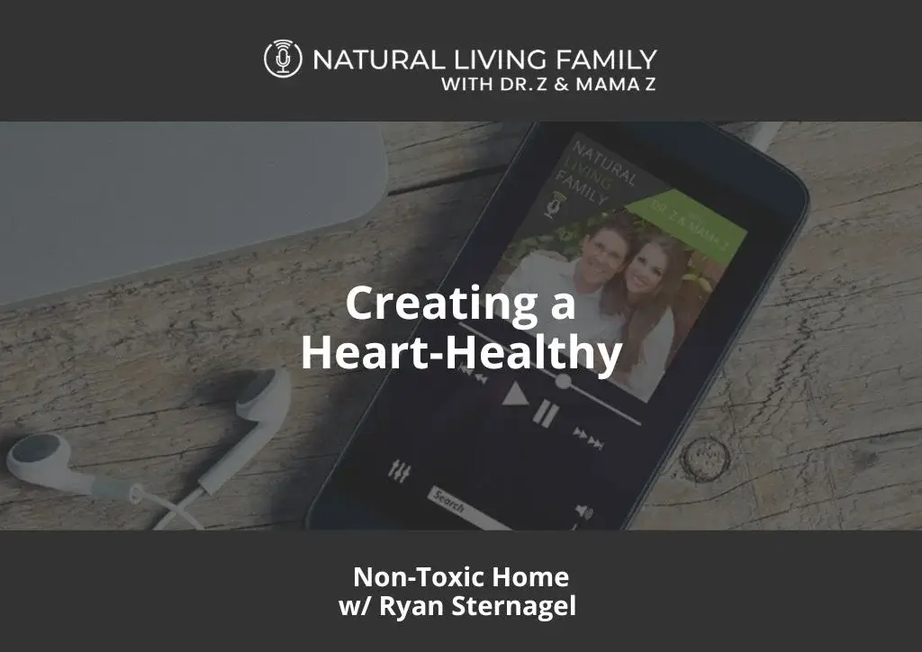 Creating a Heart-Healthy, Non-Toxic Home | Ryan Sternagel